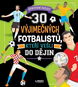 30 výjimečných fotbalistů, kteří vešli do dějin: Sportovní hvězdy - Kniha