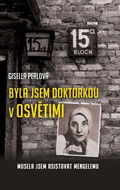 Byla jsem doktorkou v Osvětimi: Musela jsem asistovat Mengelemu - Kniha