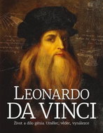 Leonardo da Vinci: Život a dílo génia. Umělec, vědec, vynálezce - Kniha