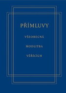 Přímluvy Všeobecná modlitba věřících - Kniha