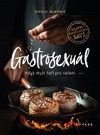 Gastrosexuál: Když muži hoří pro vaření - Kniha