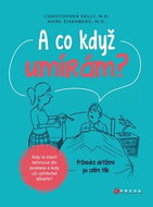 A co když umírám?: Kdy si stačí lehnout do postele a kdy už vyhledat lékaře - Kniha