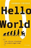 Hello World: Jak zůstat člověkem ve světě algoritmů - Kniha