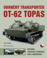 Obrněný transportér OT-62 TOPAS: historie, takticko-technická data, modifikace - Kniha