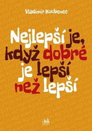 Nejlepší je, když dobré je lepší než lepší - Kniha