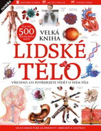 Lidské tělo Velká kniha: Všechno, co potřebujete vědět o svém těle - Kniha