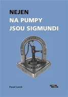 Nejen na pumpy jsou Sigmundi: Výbor vzpomínek na významné podnikatele - Kniha