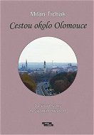 Cestou okolo Olomouce: Další vycházky nevšedním městem - Kniha