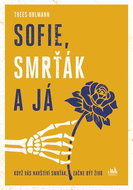 Sofie, Smrťák a já: Když vás navštíví Smrťák, začne být živo - Kniha
