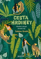 Cesta hrdinky: Hledání zdrojů ženské síly - Kniha