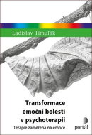 Transformace emoční bolesti v psychoterapii: Terapie zaměřená na emoce - Kniha