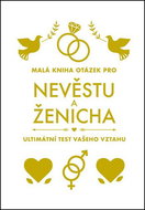 Malá kniha otázek pro nevěstu a ženicha: Ultimátní test vašeho vztahu - Kniha