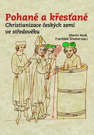 Pohané a křesťané: Christianizace českých zemí ve středověku - Kniha