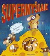 Supermyšiak a Veľká syrová lúpež - Kniha