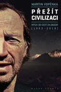 Přežít civilizaci: Mých 30 cest za obzor (1983–2019) - Kniha