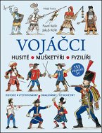 Vojáčci: Husité Mušketýři Fyzilíři - Kniha
