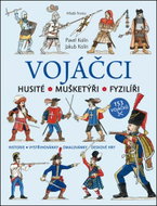 Vojáčci: Husité Mušketýři Fyzilíři - Kniha