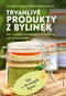 Trvanlivé produkty z bylinek: 100 receptů na výrobky od bylinné soli po kosmetiku - Kniha