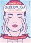 Kniha Obličejová jóga pro začátečníky: Techniky pro zpevnění pokožky a zvýraznění rysů - Kniha