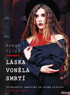 Láska voněla smrtí: kriminální reportér na stopě zločinu - Kniha