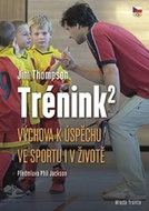 Trénink na druhou: Výchova k úspěchu ve sportu i v životě - Kniha