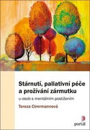 Stárnutí, paliativní péče a prožívání zármutku: u osob s mentálním postižením - Kniha