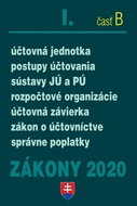 Zákony 2020 I. časť B: účtovná jednotka, postupy účtovania, sústavy JÚ a PÚ, rozpočtové organizácie  - Kniha