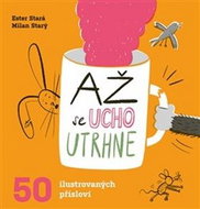 Až se ucho utrhne: 50 ilustrovaných přísloví - Kniha
