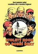 Stoletý hoch od Bobří řeky: Nové doplněné vydání rozsáhlého díla o J. Foglarovi - Kniha