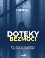 Doteky bezmoci: Dramatické kriminální příběhy podle skutečných událostí - Kniha
