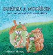 Dubínek a Modřínek: aneb malá dobrodružství lesních skřítků - Kniha
