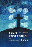 Sedm posledních slov: Bůh, který nám rozumí - Kniha