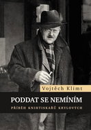 Poddat se nemíním: Příběh knihtiskařů Krylových - Kniha