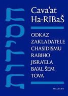 Cava’at Ha-RIBaŠ: Odkaz zakladatele chasidismu rabiho Jisra’ela Ba’al Šem Tova - Kniha