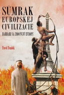 Súmrak európskej civilizácie: Barbari sa zmocňujú Európy - Kniha