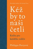 Kéž by to naši četli: Kniha pro každého rodiče - Kniha