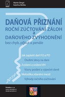 Daňová přiznání, roční zúčtování záloh a daňového zvýhodnění: bez chyb, pokut a penále - Kniha