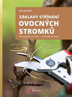 Základy stříhání ovocných stromků: Od angreštu po višeň – vystříhejte se chyb! - Kniha