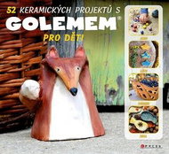 52 keramických projektů s GOLEMEM: Pro děti - Kniha