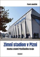 Zimní stadion v Plzni: Stavba století Plzeňského kraje - Kniha
