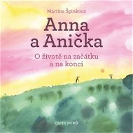 Anna a Anička: O životě na začátku a na konci - Kniha