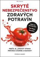 Skryté nebezpečenstvo zdravých potravín: Prečo je "zdravá" strava príčinou chorôb a nadváhy - Kniha