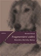 Fragmentární vidění: Ranciere, Derrida, Nancy - Kniha