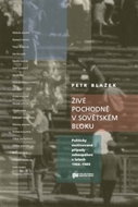 Živé pochodně v sovětském bloku: Politicky motivované případy sebeupálení v letech 1966–1989 - Kniha