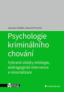 Psychologie kriminálního chování: Vybrané otázky etiologie, andragogické intervence a resocializace - Kniha