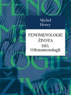Fenomenologie života Díl I.: O fenomenologii - Kniha