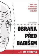 Obrana před Babišem: Pavel Šafr o proměnách českých médií a politiky - Kniha