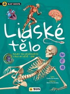 Lidské tělo Malý objevitel: Poznej ten nejůžasnější stroj na světě - sebe - Kniha