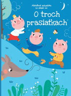 O troch prasiatkach: Maňušková rozprávka na dobrú noc - Kniha