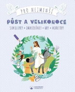 Půst a Velikonoce pro nejmenší: Samolepky - omalovánky - hry - modlitby - Kniha
